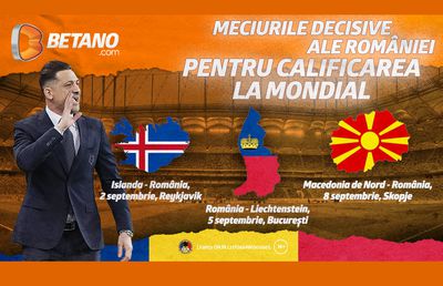 Meciurile care ne pot ține în viață în cursa pentru Mondiale! Vezi pe Betano ce șanse au băieții lui Rădoi