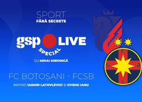 FC Botoșani - FCSB » Analizăm la GSP Live Special cu Iasmin Latovlevici și Ovidiu Ianu