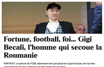 „Vituperant și volubil, și-a insultat și mituit adversarii” » Înainte de Lyon - FCSB, Journal du Dimanche i-a făcut portretul lui Gigi Becali: „În spatele extremistului Becali există Gigi”