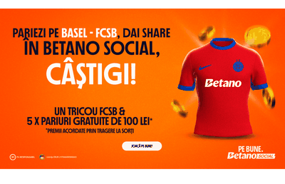 Giveaway Basel - FCSB: distribuie pariul tău în Betano Social și fii RECOMPENSAT Pe Bune