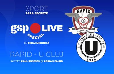Rapid - U Cluj » Analizăm la GSP Live Special cu Raul Rusescu și Adrian Falub