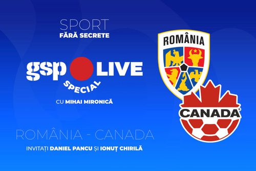 LIVE DE LA 20:30 România - Canada » Mihai Mironică, Daniel Pancu și Ionuț Chirilă comentează amicalul naționalei la GSP Live Special