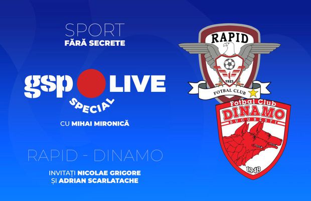 Rapid - Dinamo » Derby în Capitală! Nicolae Grigore și Adrian Scarlatache, invitați la GSP Live Special