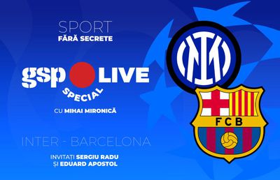 Inter - Barcelona » Aflăm prima finalistă a Ligii Campionilor! Comentăm cu Sergiu Radu și Eduard Apostol, la GSP Live Special