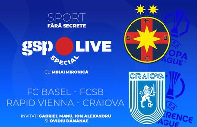 FC Basel - FCSB și Rapid Viena - Universitatea Craiova » Test important pentru echipele din România! Comentăm la GSP Live Special