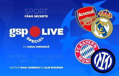 Arsenal - Real Madrid și Bayern - Inter, în „sferturile” Ligii Campionilor » Raul Rusescu și Alin Buzărin, invitați la GSP Live Special