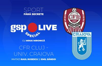 CFR Cluj - Universitatea Craiova, duel pentru titlu » Analizăm la GSP Live Special cu Raul Rusescu și Emil Săndoi