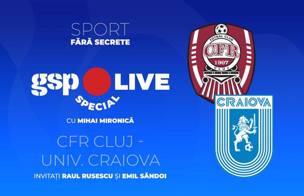 CFR Cluj - Universitatea Craiova, duel pentru titlu » Analizăm la GSP Live Special cu Raul Rusescu și Emil Săndoi