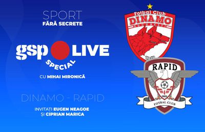 Dinamo - Rapid » Derby în capitală! Comentăm cu Eugen Neagoe și Ciprian Marica, la GSP Live Special