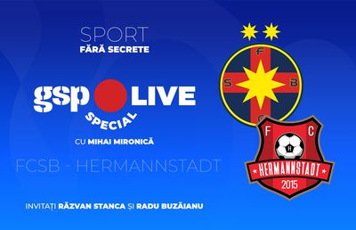 FCSB - Hermannstadt » Start în noul sezon de Superliga! Comentăm cu Răzvan Stanca și Radu Buzăianu, la GSP Live Special