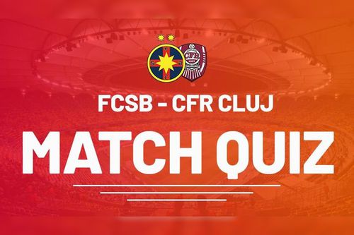 Match Quiz FCSB - CFR Cluj