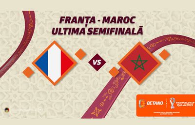 CM 2022 din Qatar: Franța - Maroc