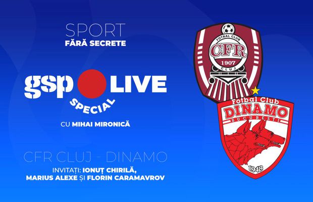 CFR Cluj - Dinamo » „Câinii” au un debut provocator în play-off! Ionuț Chirilă, Marius Alexe și Florin Caramavrov, invitați la GSP Live Special