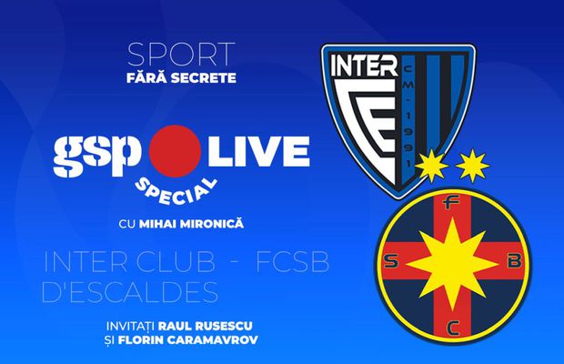 Inter Club d'Escaldes - FCSB, în turul 1 preliminar din Liga Campionilor » Comentăm cu Raul Rusescu și Florin Caramavrov, la GSP Live Special