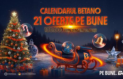 START în Calendarul Betano! 21 de Zile cu Premii PE BUNE + 100.000 Lei prin tragere la sorți