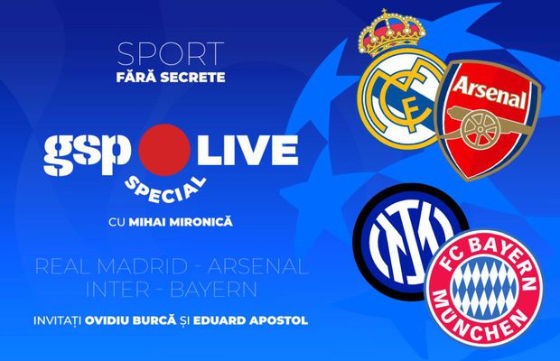 Real Madrid - Arsenal și Inter - Bayern, în sferturile Ligii Campionilor » Analizăm cu Ovidiu Burcă și Eduard Apostol, la GSP Live Special