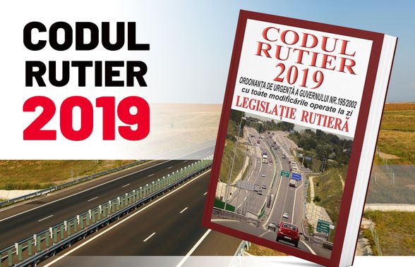 Codul Rutier 2019 s-a modificat! Vineri, 20 septembrie ai cartea Codul Rutier 2019 cu toate modificarile la zi!