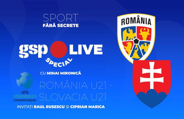 România U21 - Slovacia U21 » Ultimul meci de la Europeanul de tineret! Comentăm cu Raul Rusescu și Ciprian Marica, la GSP Live Special