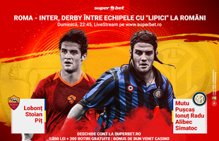 Roma – Inter, derby între echipele cu „lipici” la români