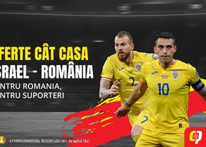 Israel - România, un meci cât o calificare, cu Oferte cât Casa!