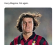 „Din nou, Harry Maldini Maguire”