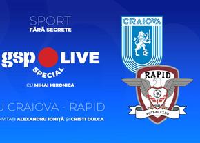 Universitatea Craiova - Rapid » Meci de care pe care în play-off! Comentăm la GSP Live Special cu Alex Ioniță și Cristi Dulca