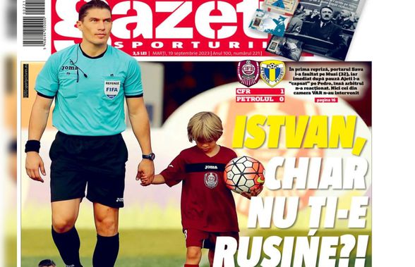 Prima pagina a Gazetei, după arbitrajul catastrofal al lui Kovacs în CFR Cluj - Petrolul: „Istvan, chiar nu ți-e rușine?!”