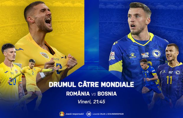 România – Bosnia și Herțegovina, meciul care deschide calea către Cupa Mondială