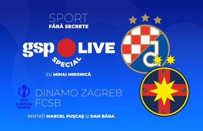Dinamo Zagreb - FCSB » Meci decisiv în Europa League! Comentam cu Marcel Pușcaș și Dan Bâra