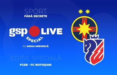 FCSB - FC Botoșani, meci pentru Conference League » Noutăți, analize și reacții, la GSP Live Special
