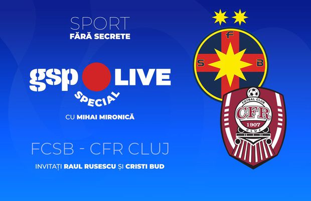 FCSB - CFR Cluj » Meci decisiv pentru play-off! Comentăm la GSP Live Special