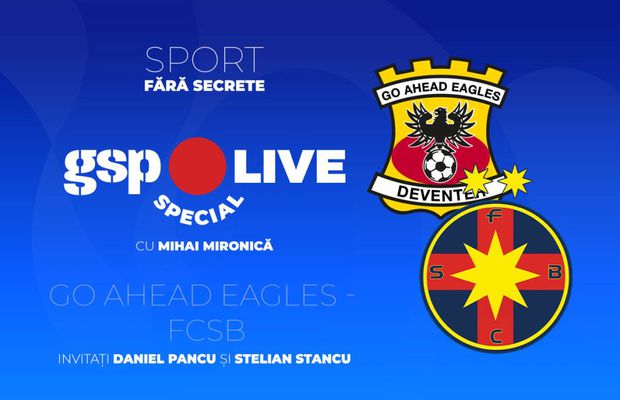 Go Ahead Eagles - FCSB » Campioana debutează în grupa de Europa League, iar Mihai Mironică analizează cu Daniel Pancu și Stelian Stancu la GSP Live Special