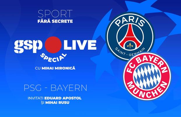 PSG - Bayern, în semifinalele Ligii Campionilor » Comentăm la GSP Live Special cu Eduard Apostol și Mihai Rusu
