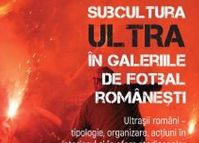 A apărut o carte dedicată culturii ultras din România