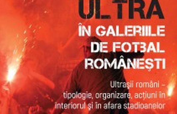 A apărut o carte dedicată culturii ultras din România