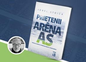Cartea „Prietenii din arena AS”, de Ionel Stoica – ediție specială, la chioșcurile de ziare